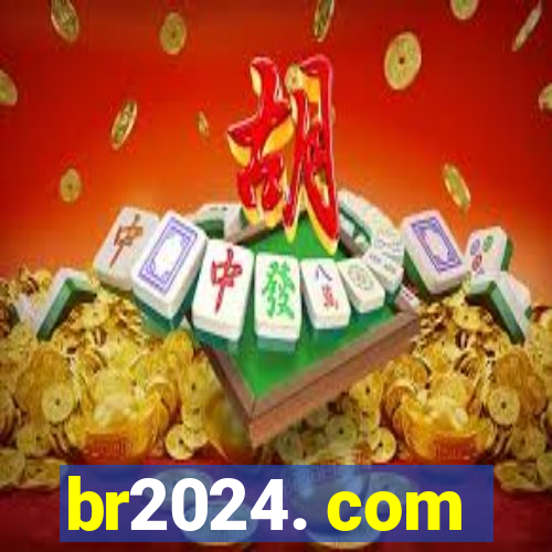 br2024. com